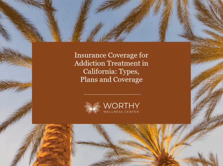 Insurance Coverage for Addiction Treatment in California Types Plans and Coverage